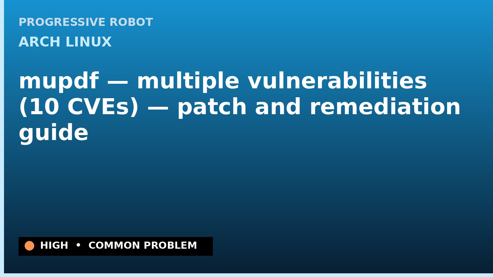 Arch Linux — mupdf — multiple vulnerabilities (10 CVEs) — patch and remediation guide — diagnosis and fix on Arch Linux