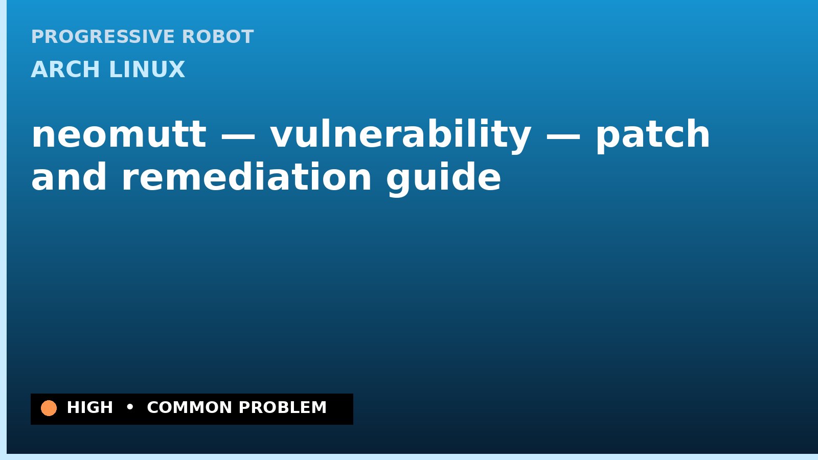 Arch Linux — neomutt — vulnerability — patch and remediation guide — diagnosis and fix on Arch Linux