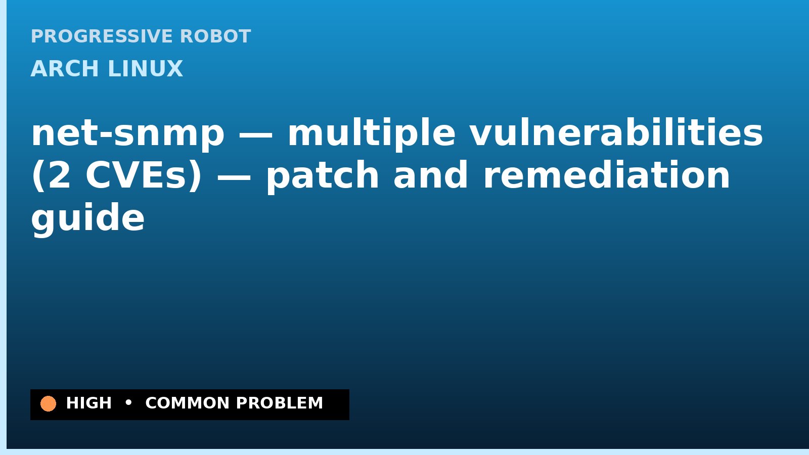 Arch Linux — net-snmp — multiple vulnerabilities (2 CVEs) — patch and remediation guide — diagnosis and fix on Arch Linux