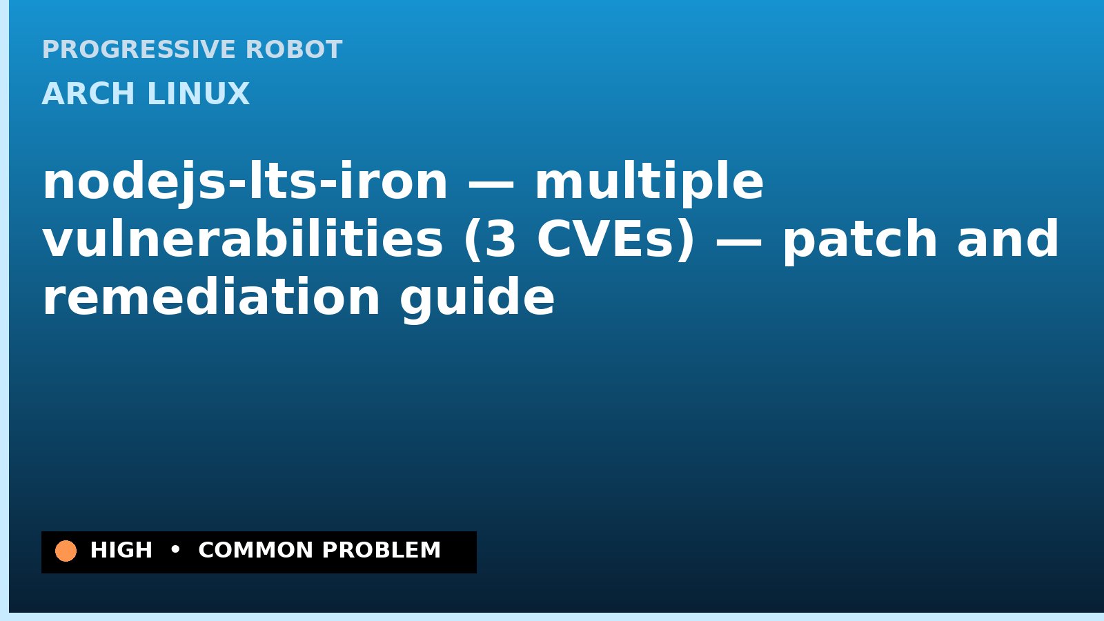 Arch Linux — nodejs-lts-iron — multiple vulnerabilities (3 CVEs) — patch and remediation guide — diagnosis and fix on Arch Linux