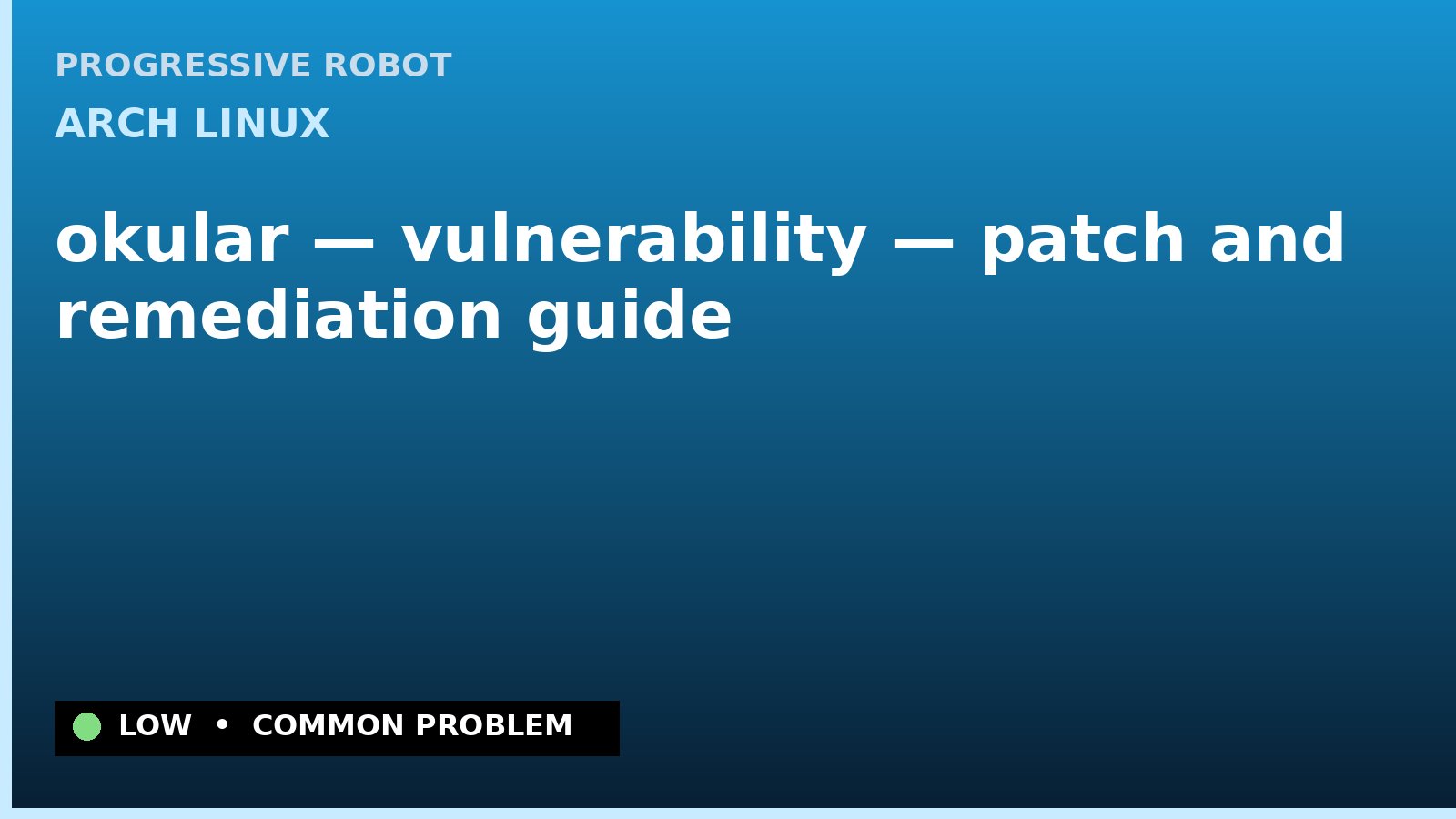 Arch Linux — okular — vulnerability — patch and remediation guide — diagnosis and fix on Arch Linux