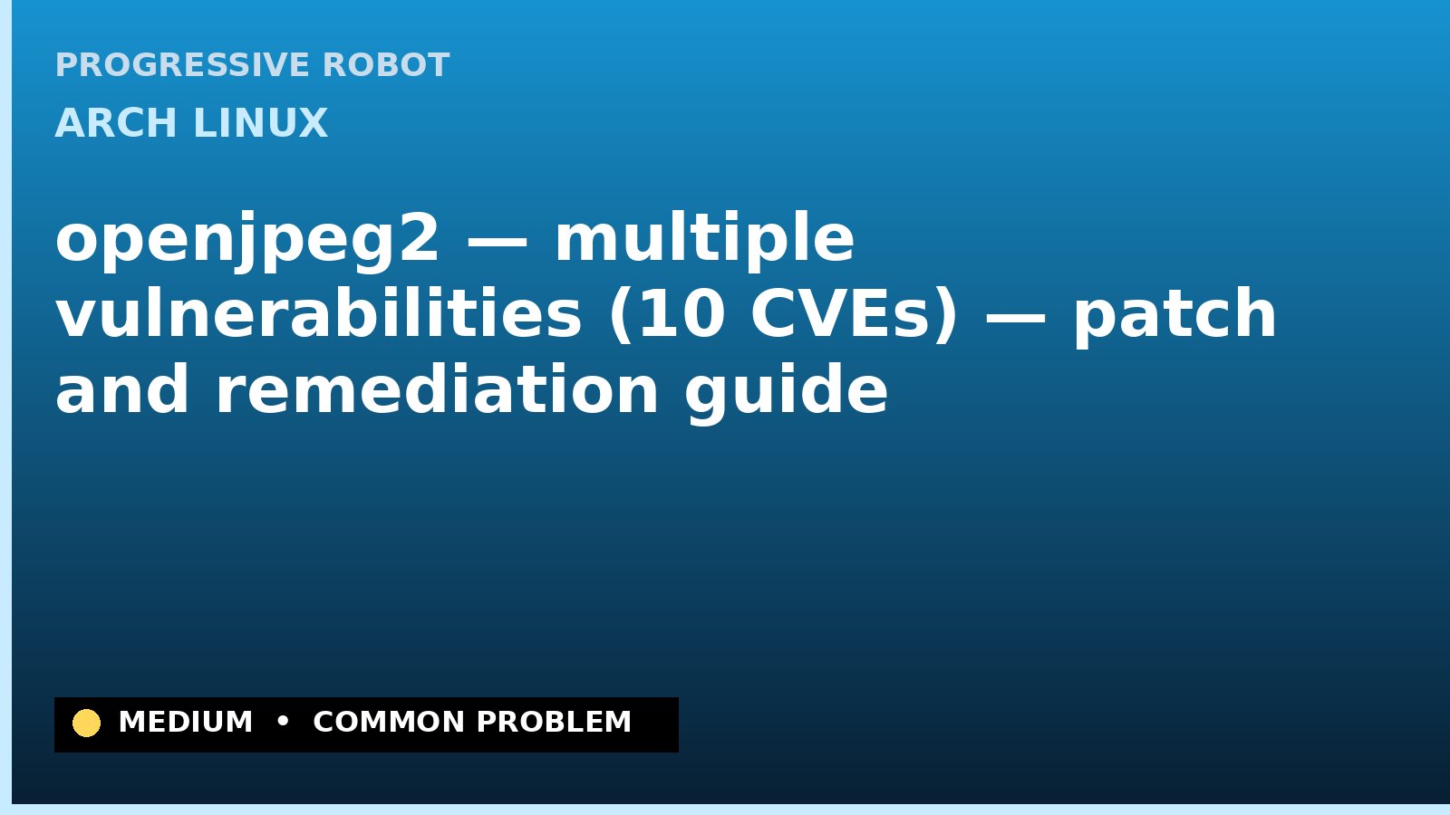 Arch Linux — openjpeg2 — multiple vulnerabilities (10 CVEs) — patch and remediation guide — diagnosis and fix on Arch Linux