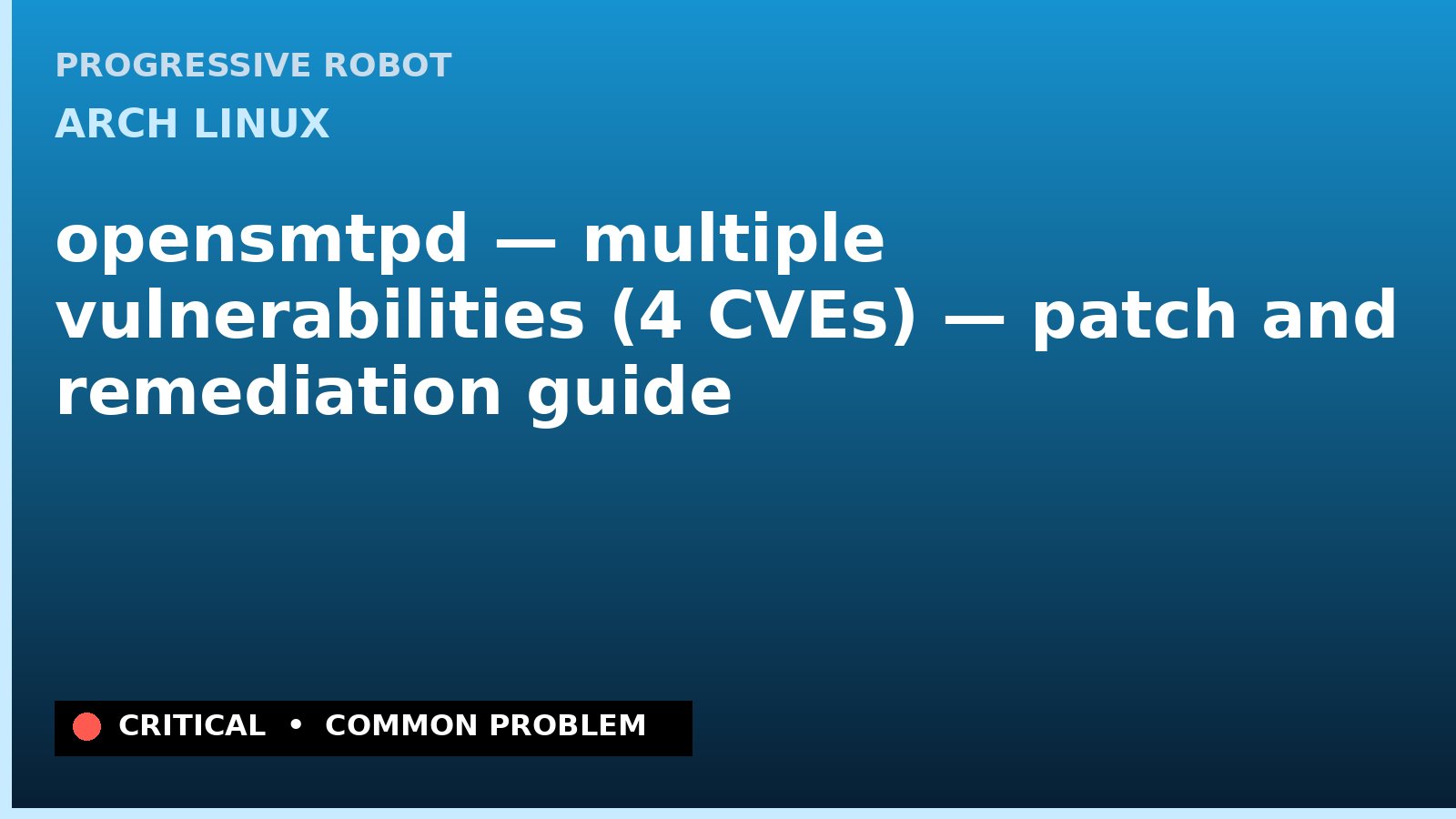 Arch Linux — opensmtpd — multiple vulnerabilities (4 CVEs) — patch and remediation guide — diagnosis and fix on Arch Linux