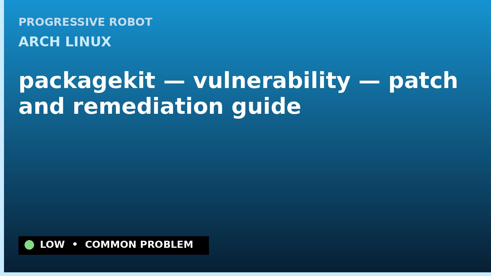 Arch Linux — packagekit — vulnerability — patch and remediation guide — diagnosis and fix on Arch Linux