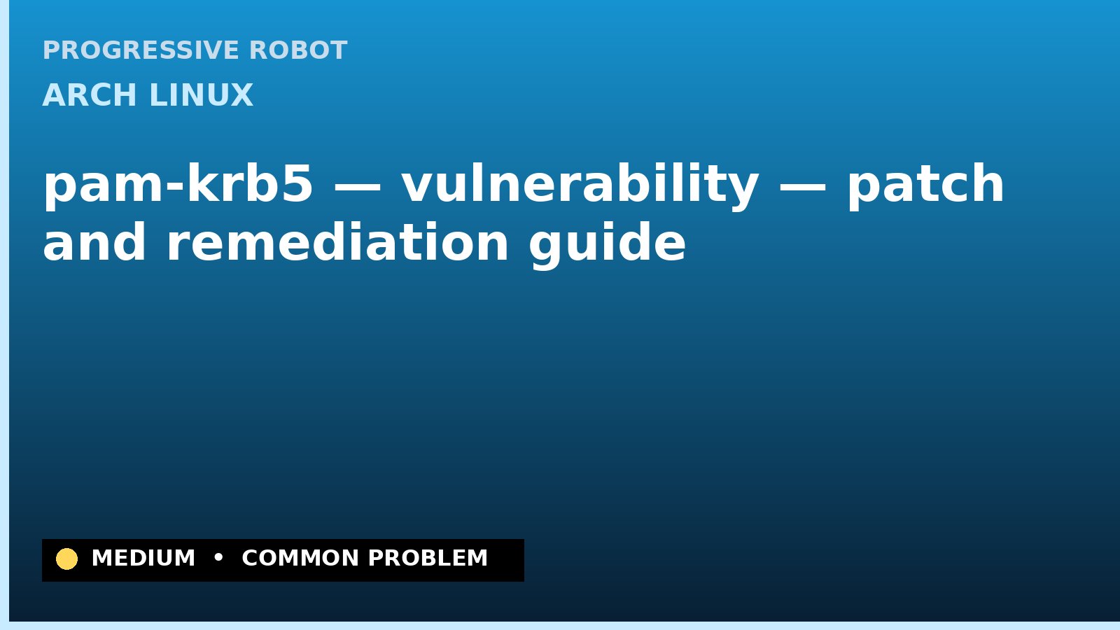 Arch Linux — pam-krb5 — vulnerability — patch and remediation guide — diagnosis and fix on Arch Linux