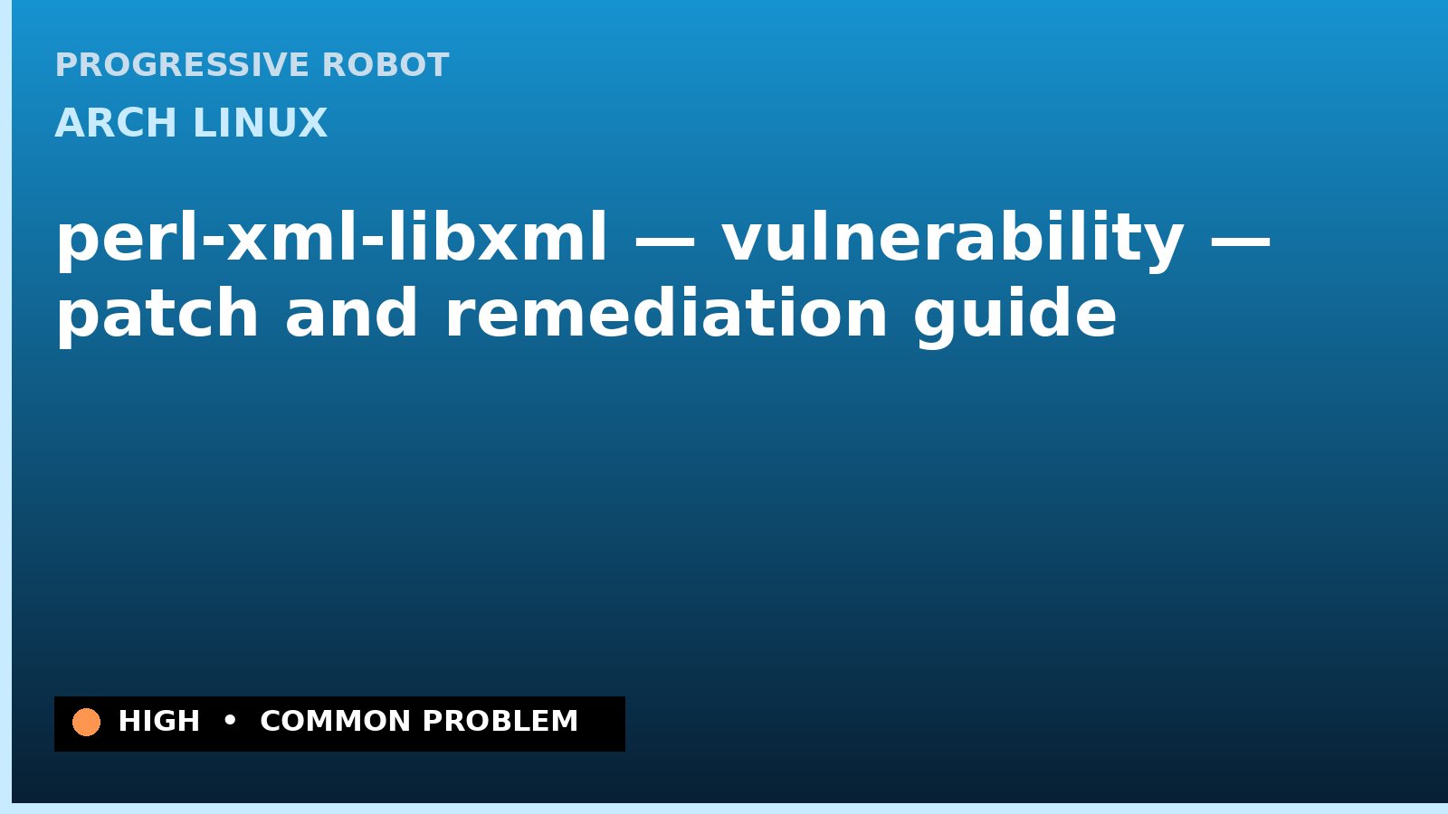 Arch Linux — perl-xml-libxml — vulnerability — patch and remediation guide — diagnosis and fix on Arch Linux