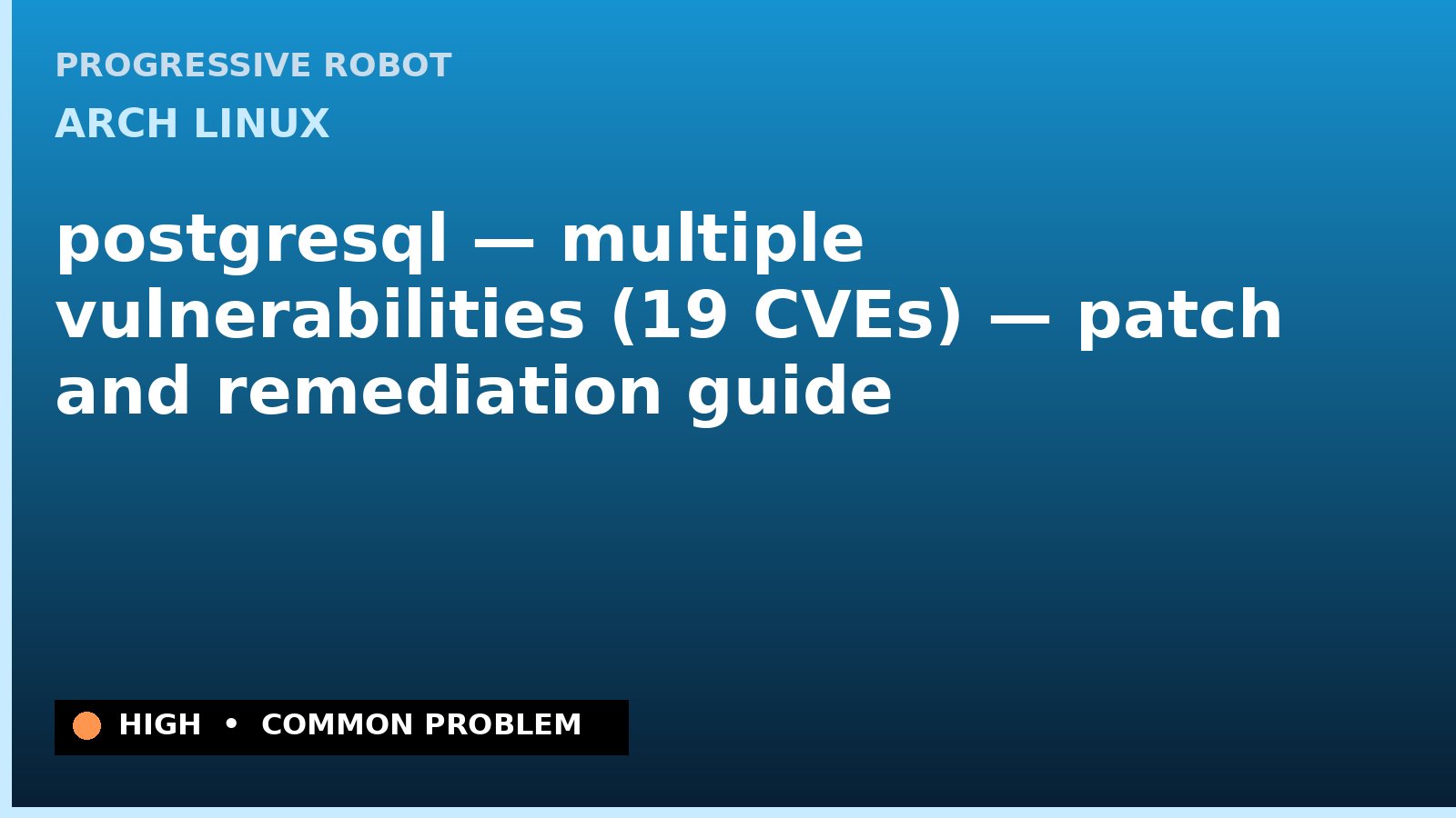 Arch Linux — postgresql — multiple vulnerabilities (19 CVEs) — patch and remediation guide — diagnosis and fix on Arch Linux