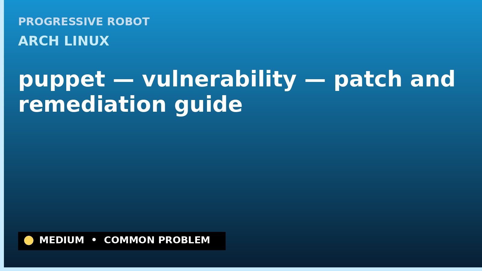Arch Linux — puppet — vulnerability — patch and remediation guide — diagnosis and fix on Arch Linux