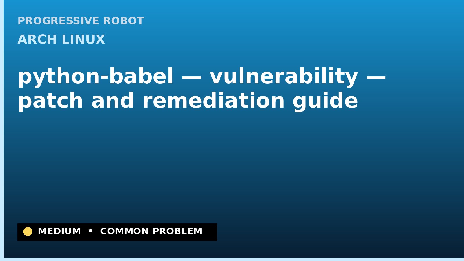 Arch Linux — python-babel — vulnerability — patch and remediation guide — diagnosis and fix on Arch Linux