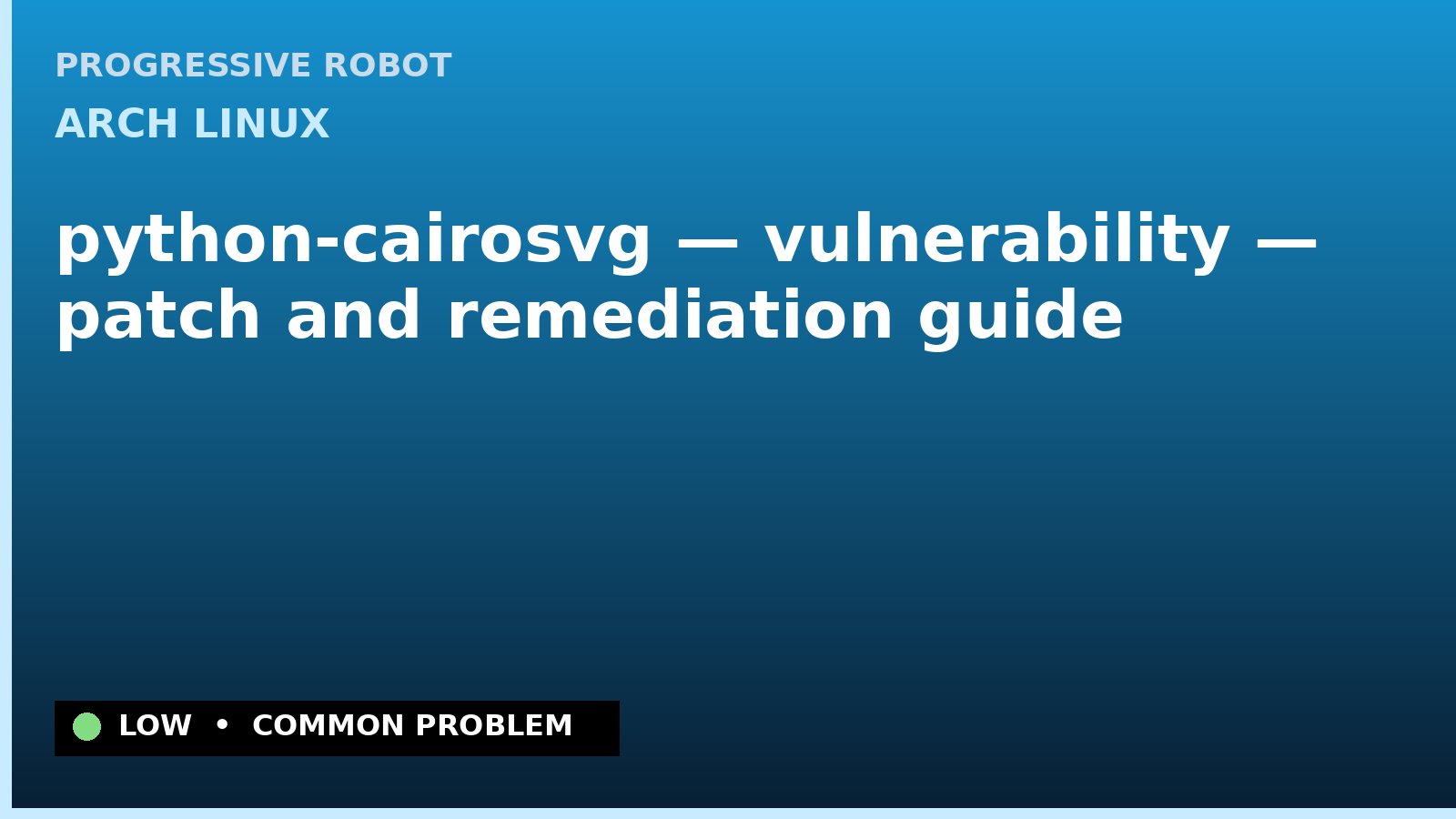 Arch Linux — python-cairosvg — vulnerability — patch and remediation guide — diagnosis and fix on Arch Linux