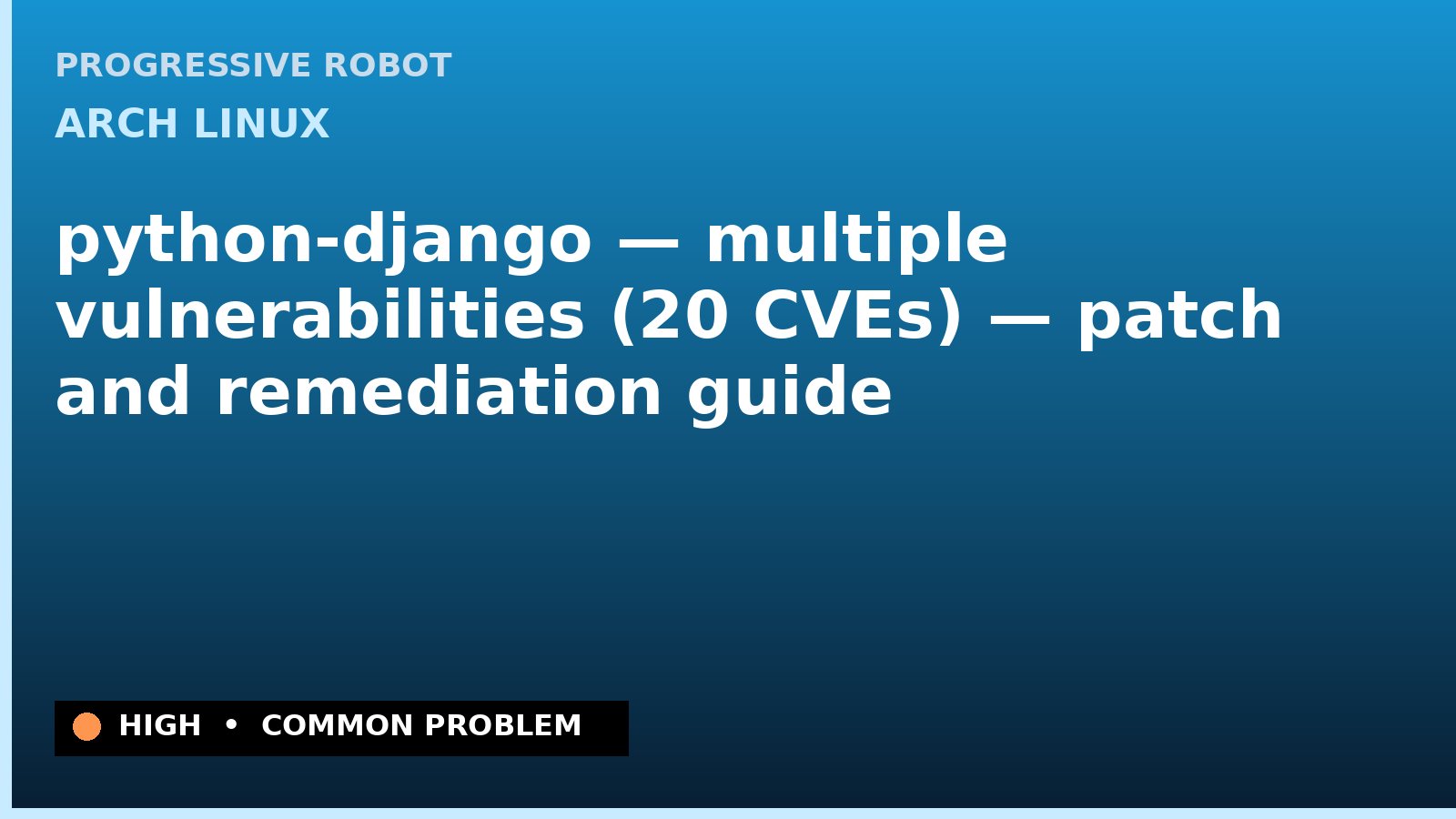 Arch Linux — python-django — multiple vulnerabilities (20 CVEs) — patch and remediation guide — diagnosis and fix on Arch Linux