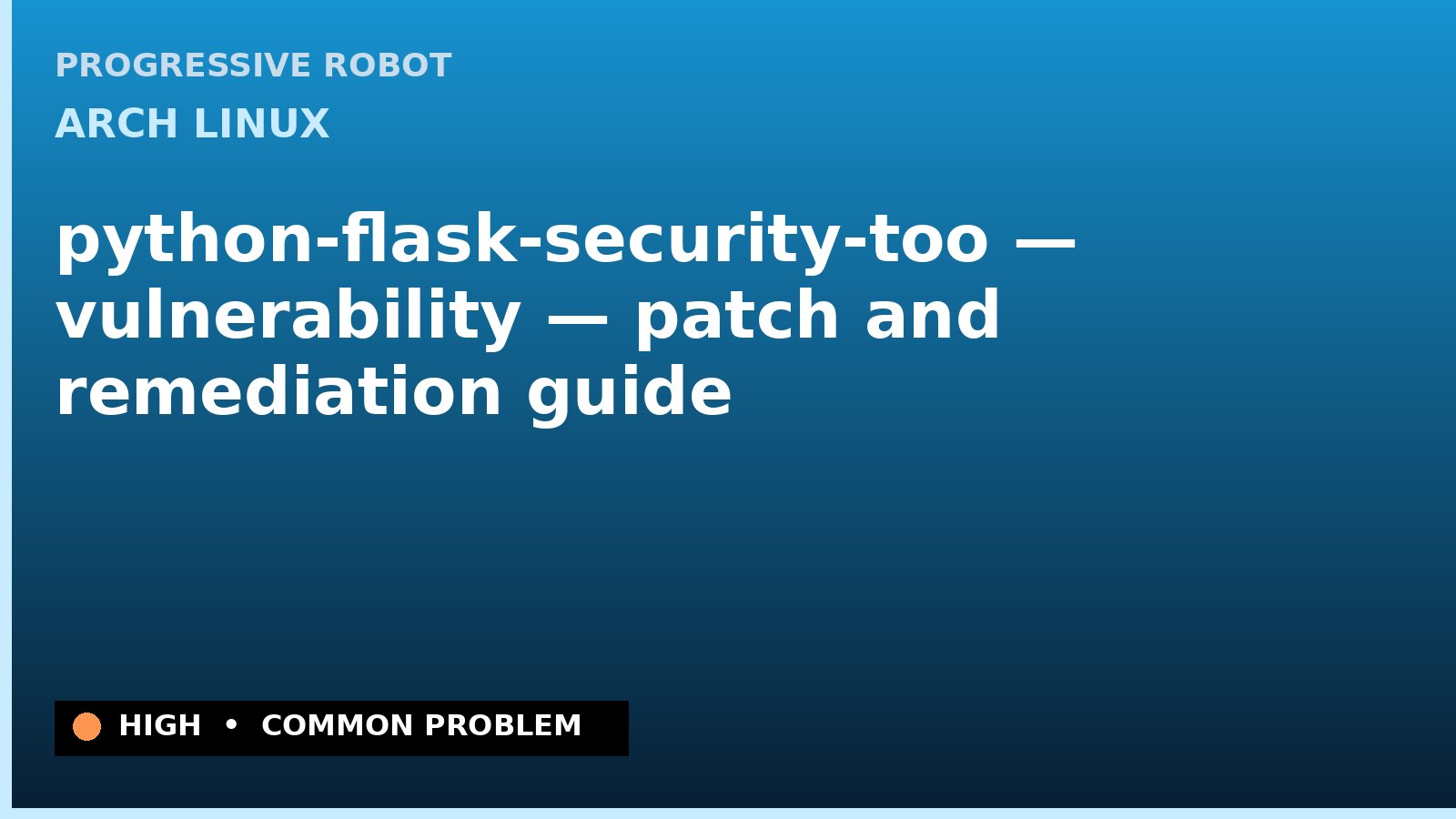 Arch Linux — python-flask-security-too — vulnerability — patch and remediation guide — diagnosis and fix on Arch Linux