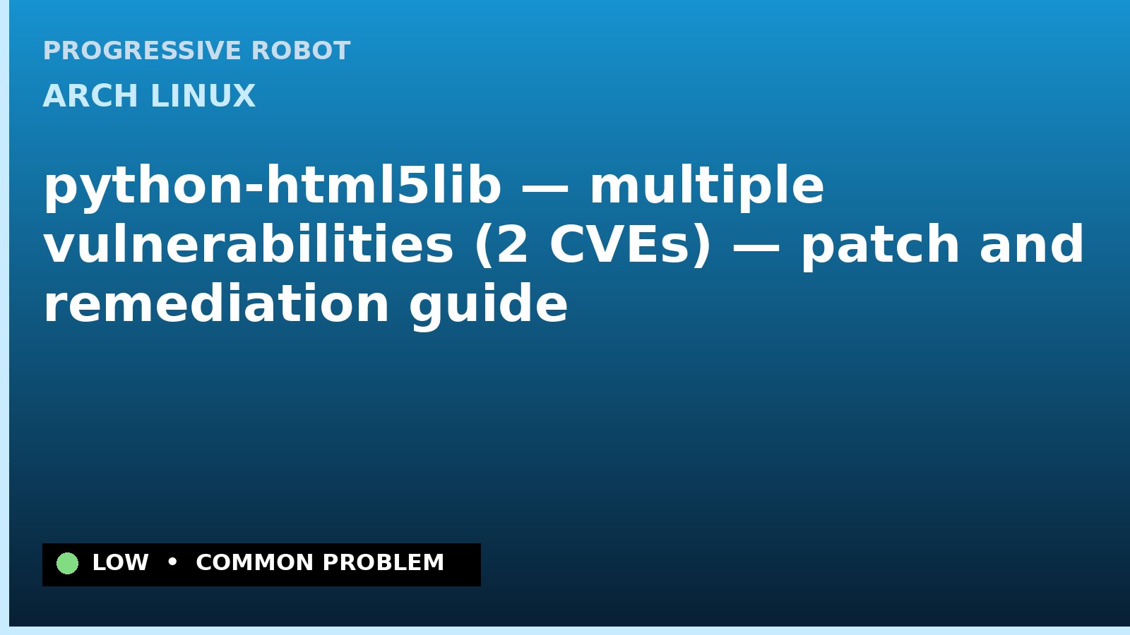Arch Linux — python-html5lib — multiple vulnerabilities (2 CVEs) — patch and remediation guide — diagnosis and fix on Arch Linux