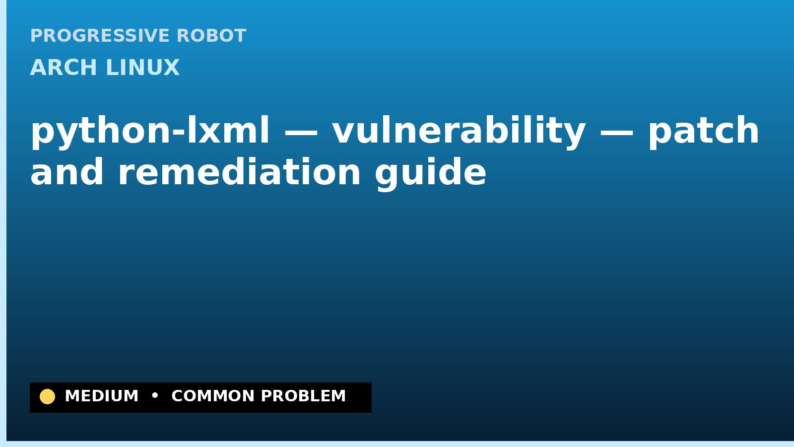 Arch Linux — python-lxml — vulnerability — patch and remediation guide — diagnosis and fix on Arch Linux