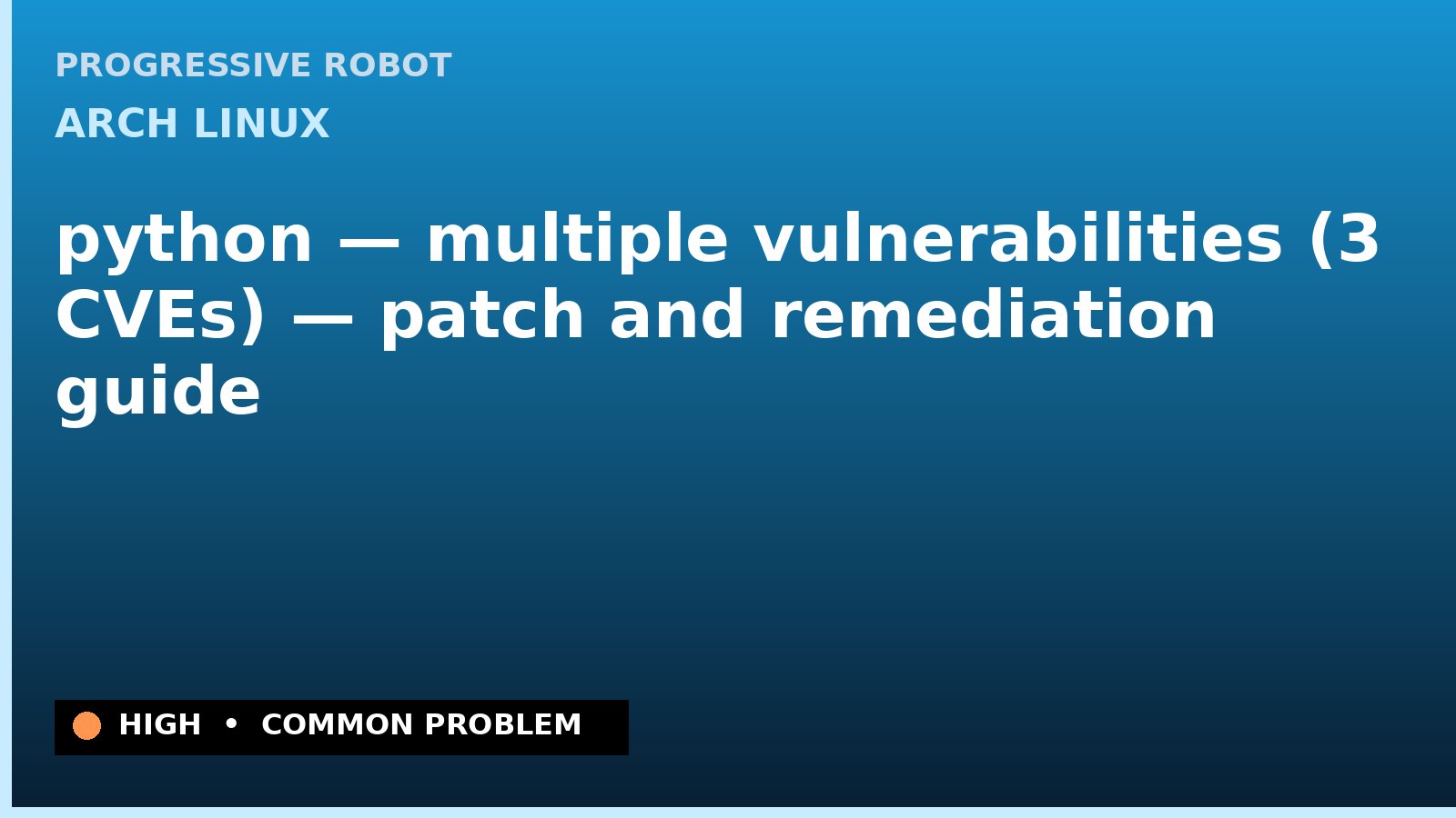 Arch Linux — python — multiple vulnerabilities (3 CVEs) — patch and remediation guide — diagnosis and fix on Arch Linux