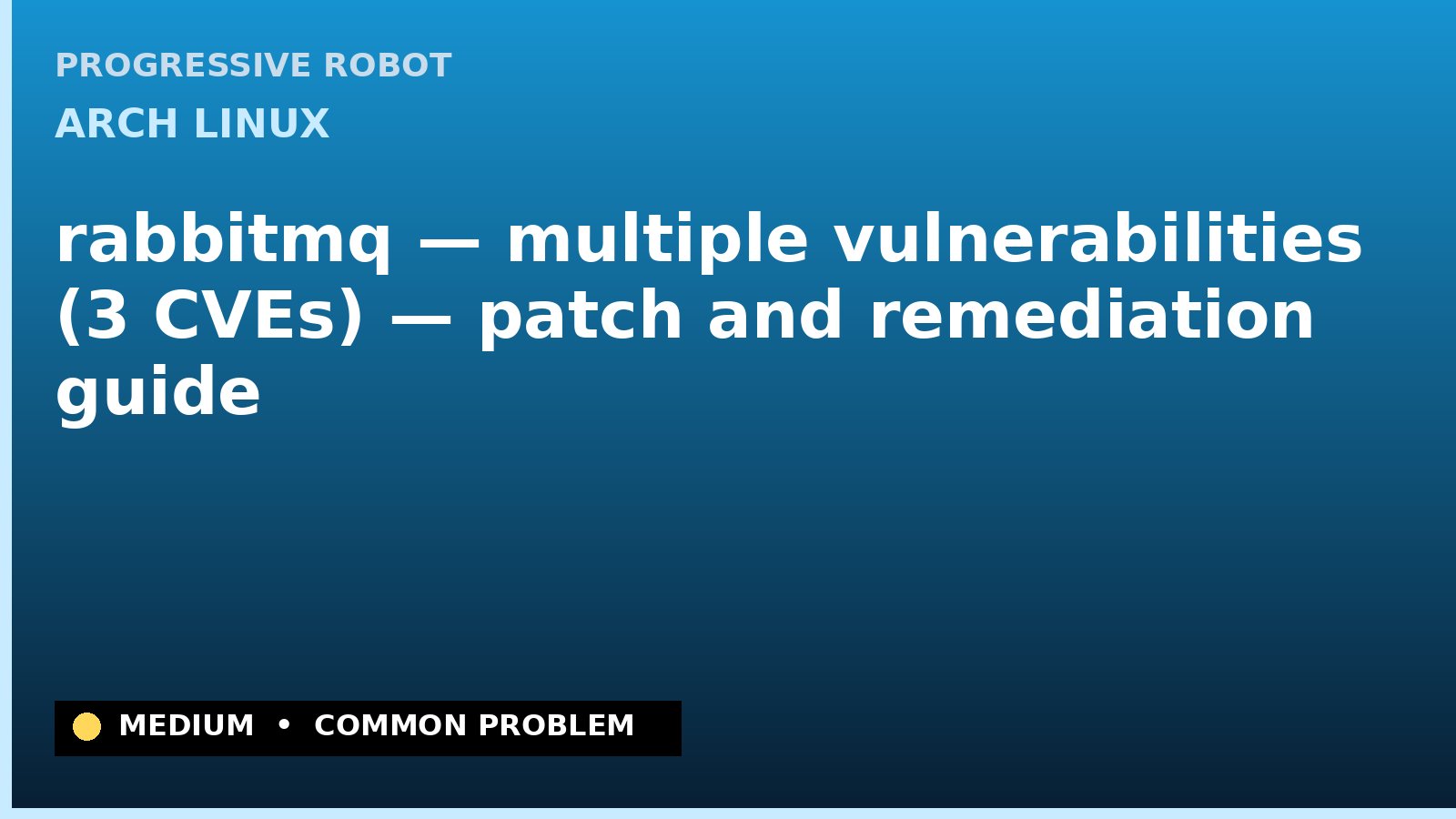 Arch Linux — rabbitmq — multiple vulnerabilities (3 CVEs) — patch and remediation guide — diagnosis and fix on Arch Linux