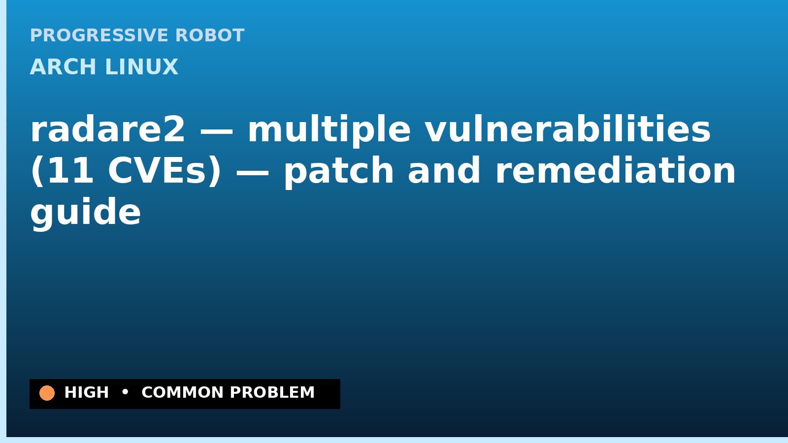 Arch Linux — radare2 — multiple vulnerabilities (11 CVEs) — patch and remediation guide — diagnosis and fix on Arch Linux