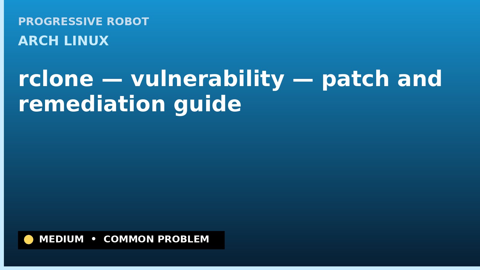 Arch Linux — rclone — vulnerability — patch and remediation guide — diagnosis and fix on Arch Linux