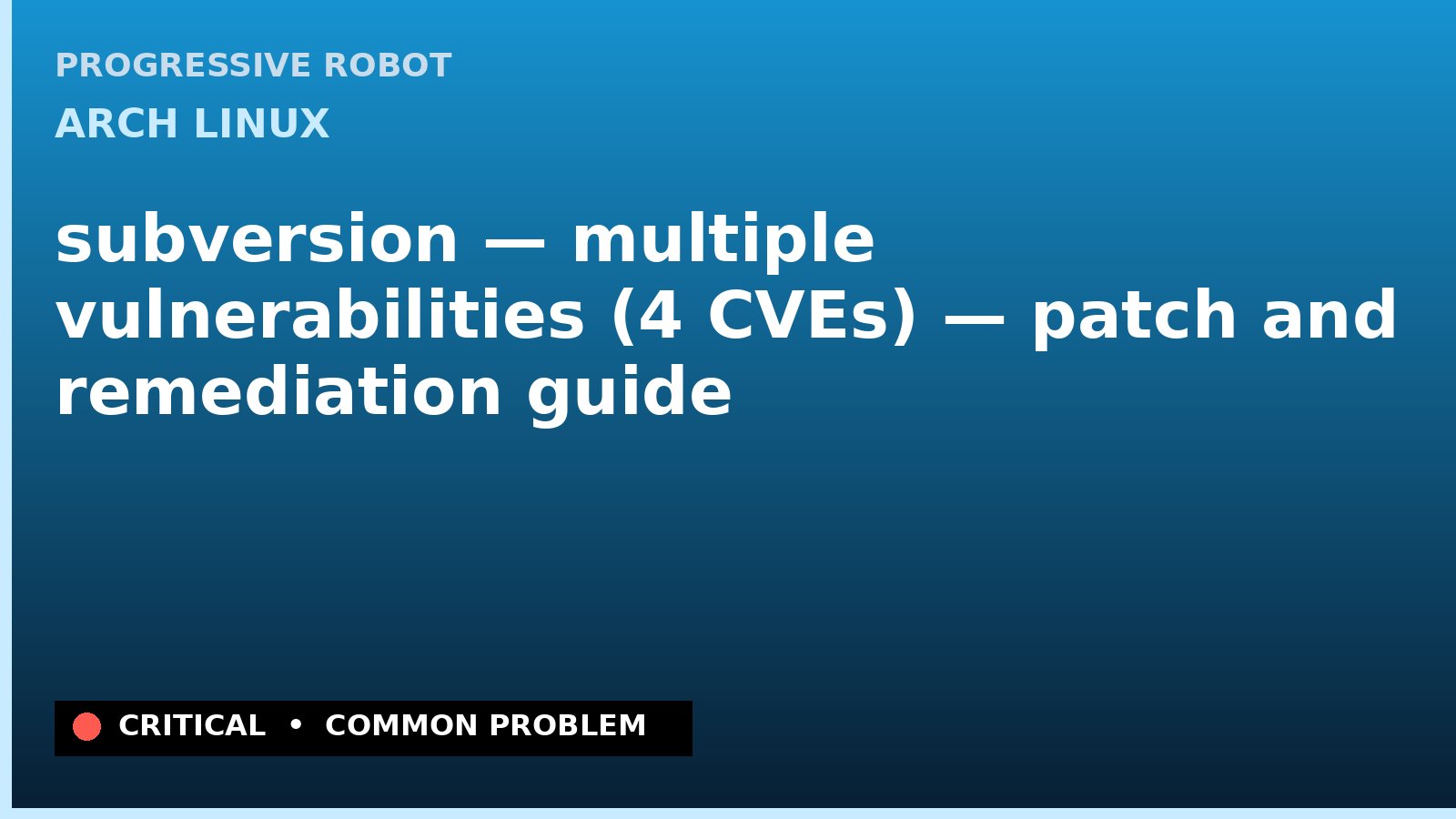 Arch Linux — subversion — multiple vulnerabilities (4 CVEs) — patch and remediation guide — diagnosis and fix on Arch Linux