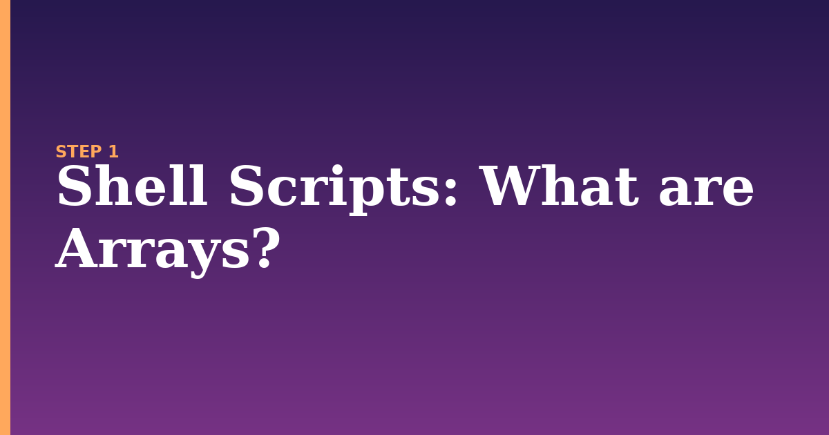 shell scripts illustration for: What are Arrays?