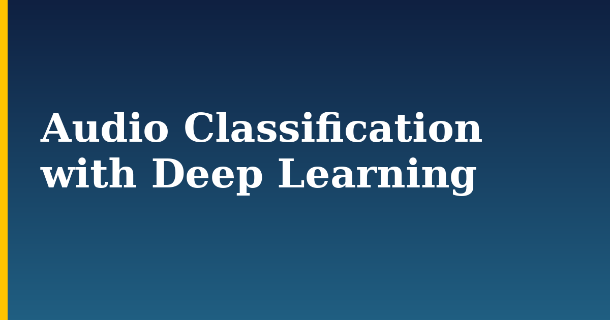 Audio Classification with Deep Learning — step-by-step AI And Machine Learning tutorial on Progressive Robot