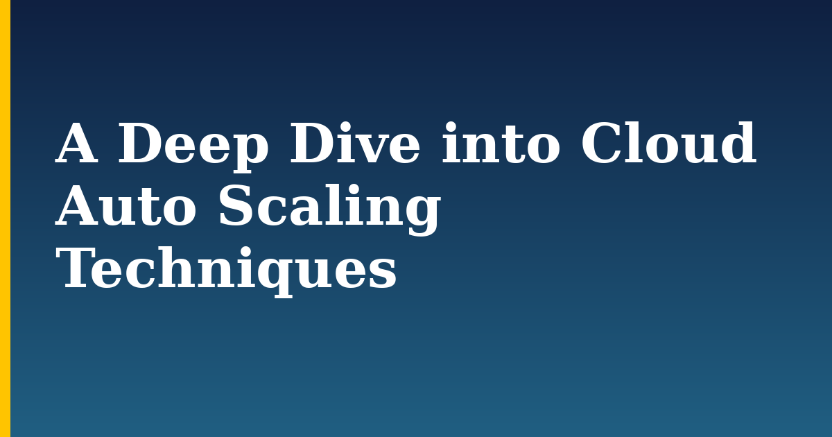 A Deep Dive into Cloud Auto Scaling Techniques