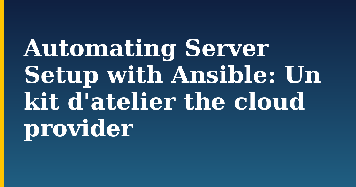 Automating Server Setup with Ansible: Un kit d’atelier the cloud provider