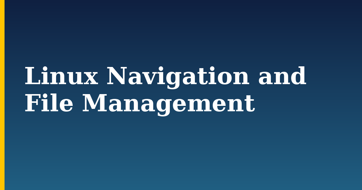 Linux Navigation and File Management