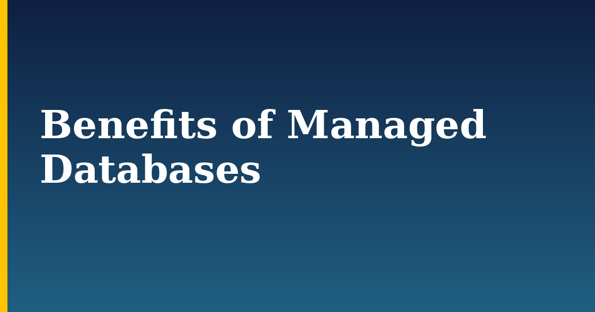 Benefits of Managed Databases
