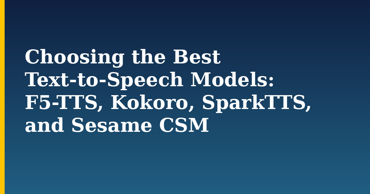Choosing the Best Text-to-Speech Models: F5-TTS, Kokoro, SparkTTS, and Sesame CSM — step-by-step AI And Machine Learning tutorial on Progressive Robot
