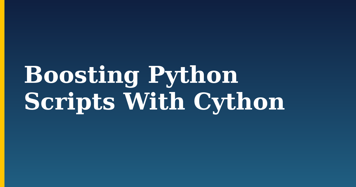 Boosting Python Scripts With Cython — step-by-step AI And Machine Learning tutorial on Progressive Robot