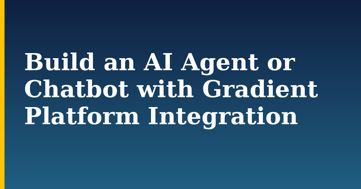 Build an AI Agent or Chatbot with Gradient Platform Integration