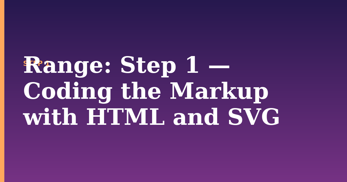 range illustration for: Step 1 — Coding the Markup with HTML and SVG