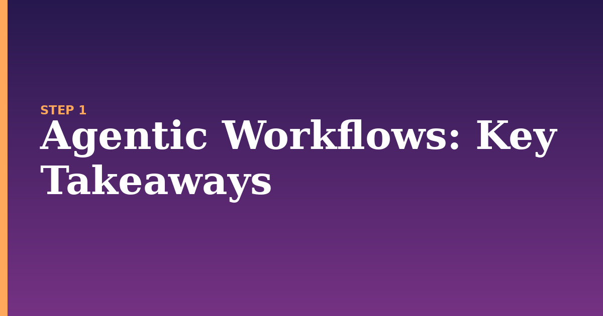agentic workflows illustration for: Key Takeaways