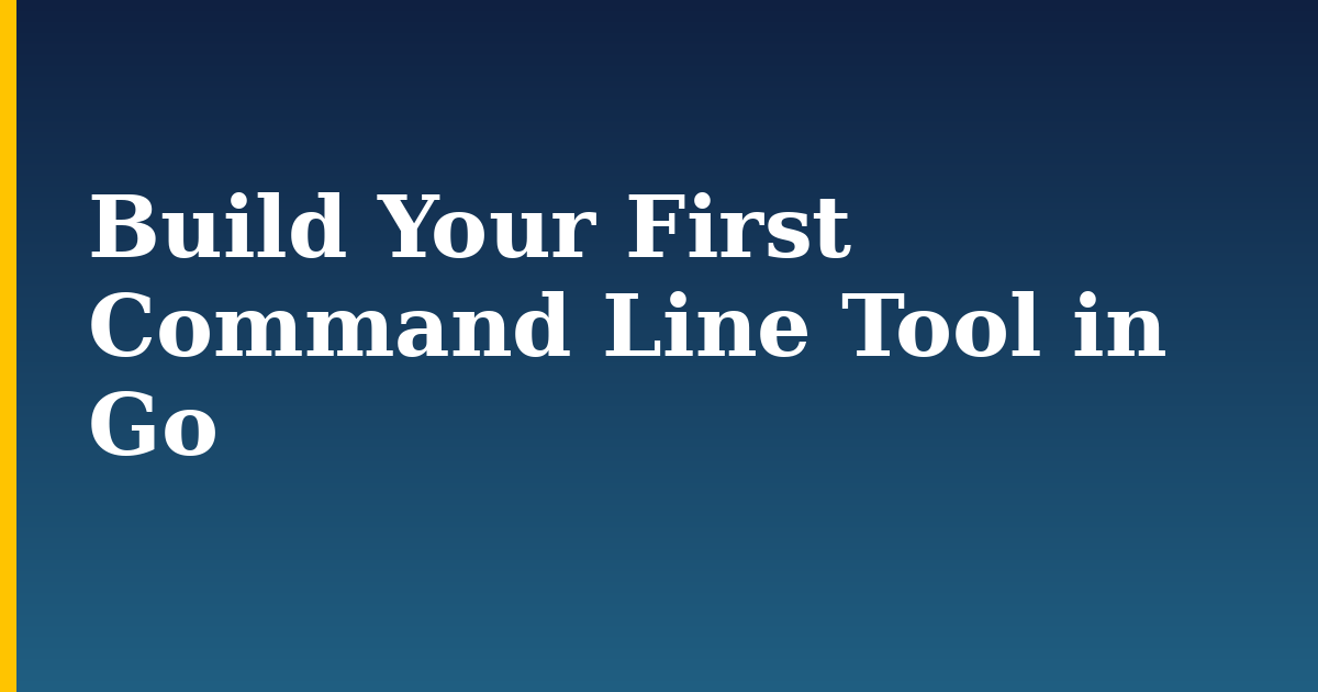 Build Your First Command Line Tool in Go
