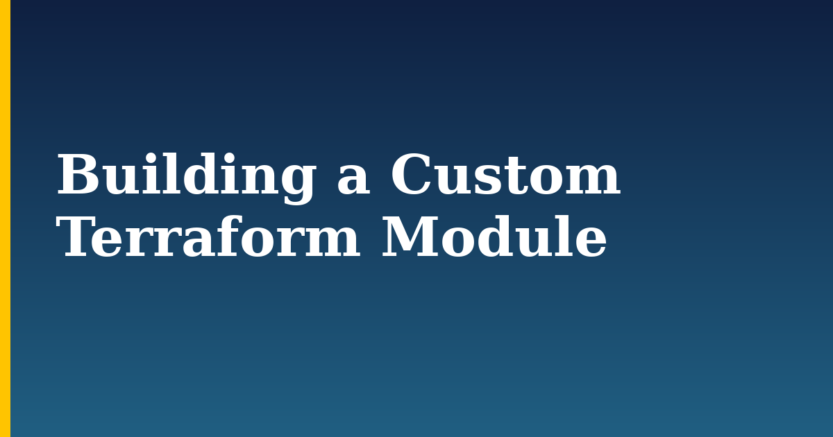 Building a Custom Terraform Module