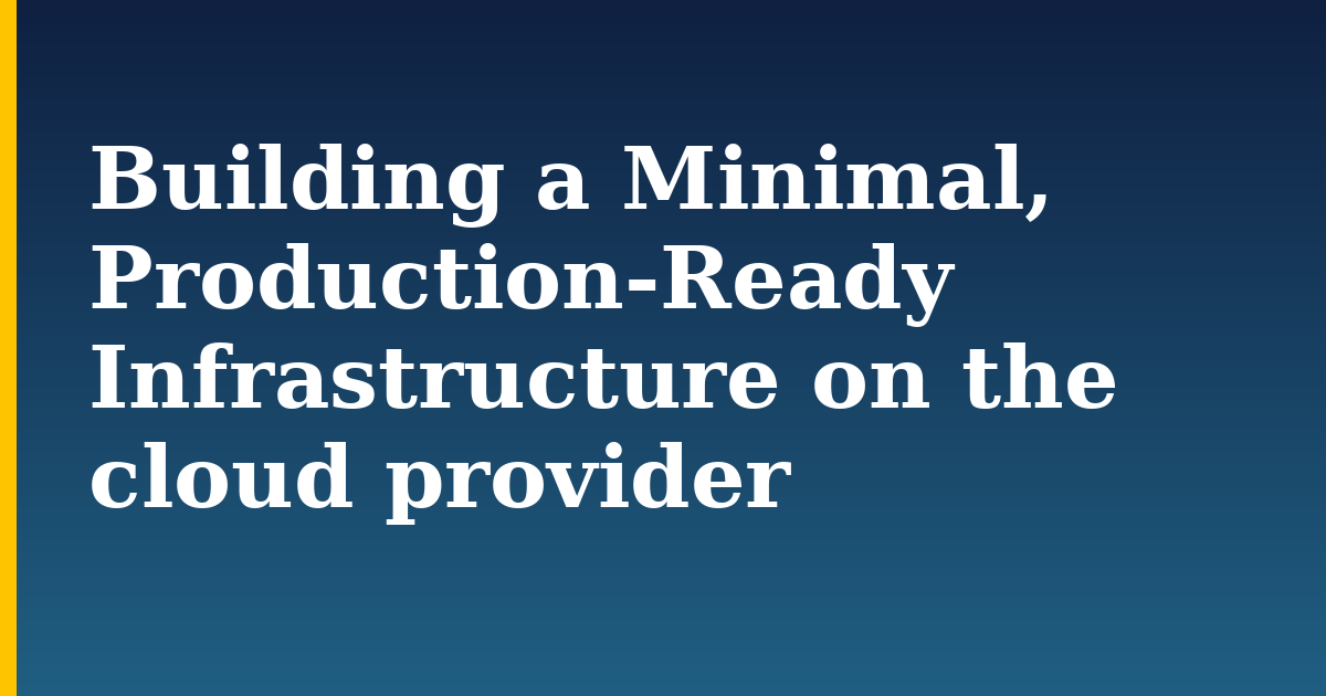 Building a Minimal, Production-Ready Infrastructure on the cloud provider — step-by-step Security tutorial on Progressive Robot