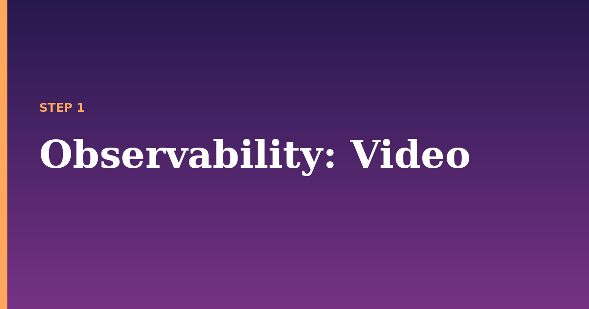 observability illustration for: Video