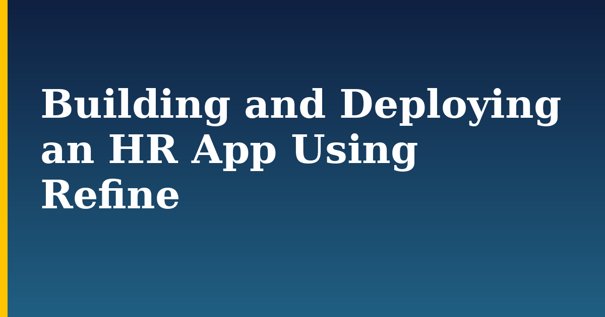 Building and Deploying an HR App Using Refine