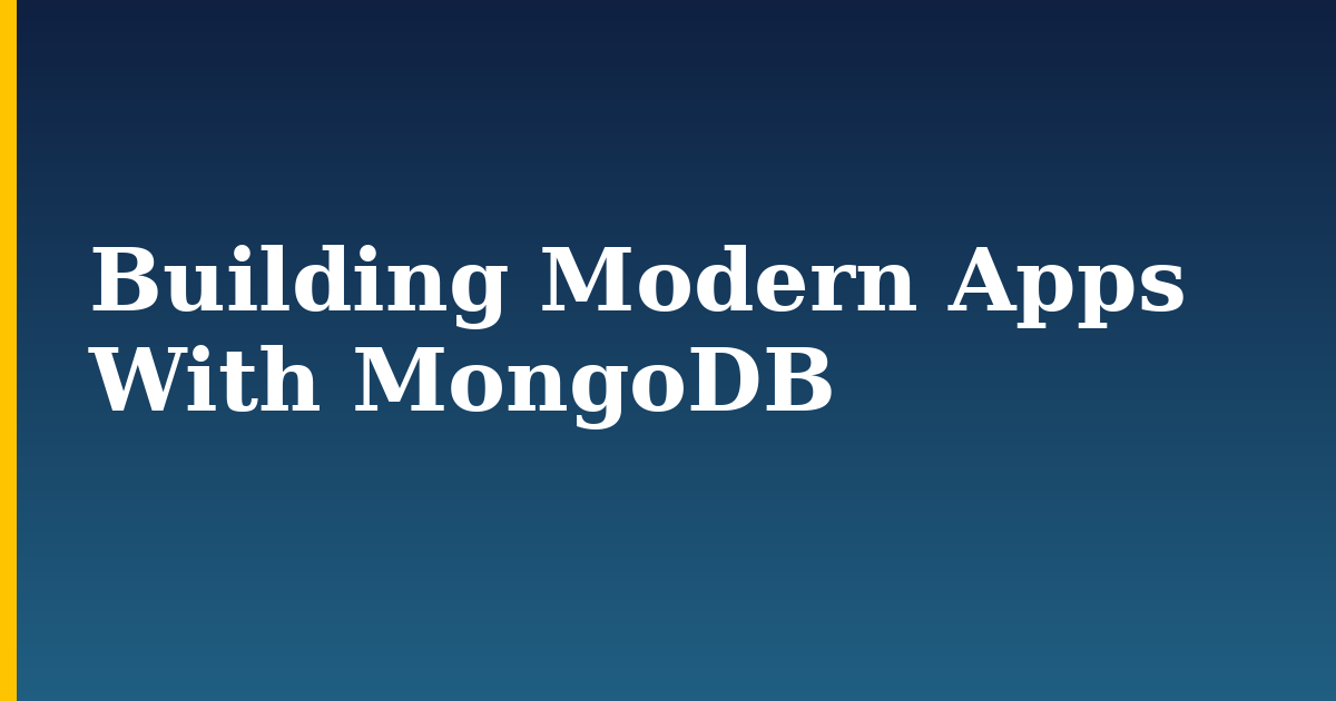 Building Modern Apps With MongoDB