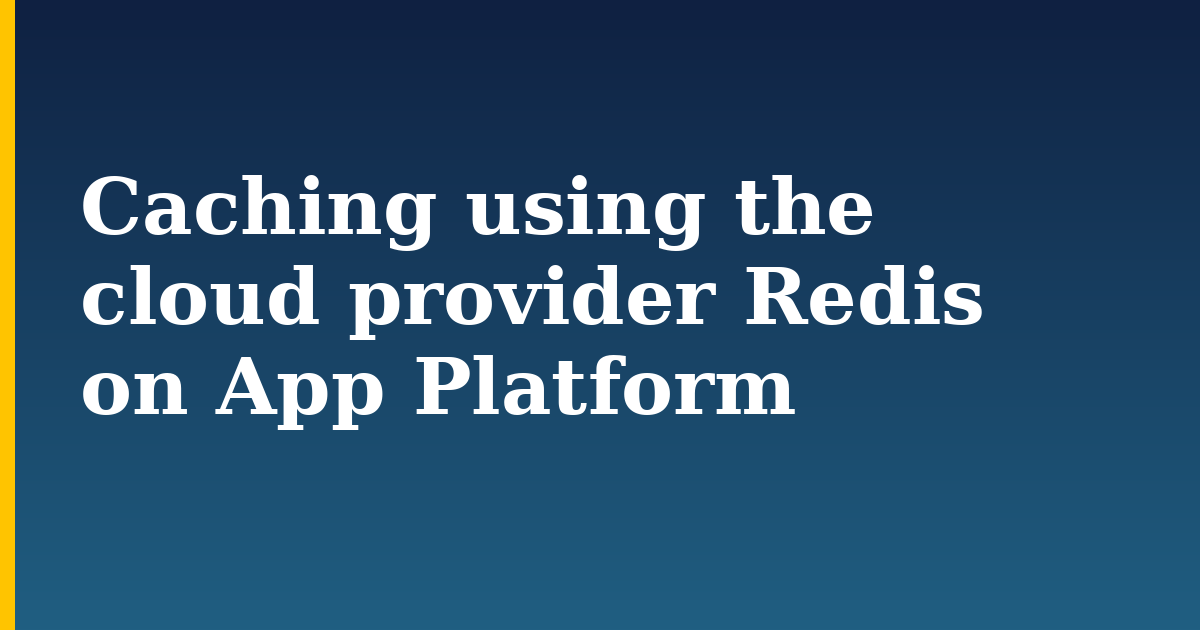 Caching using the cloud provider Redis on App Platform