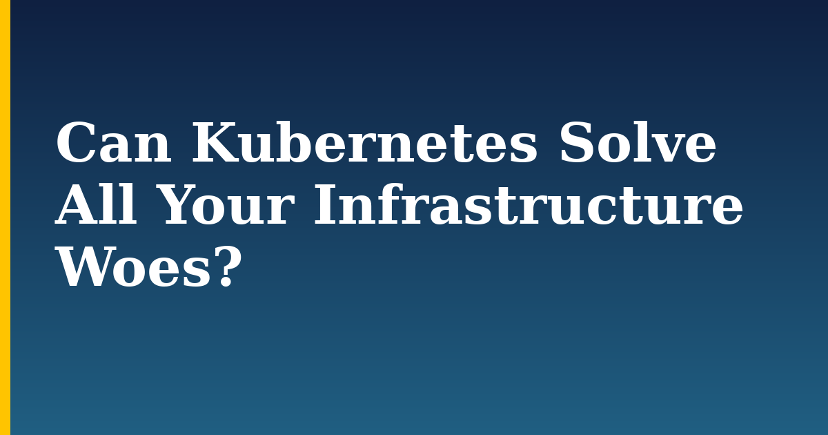 Can Kubernetes Solve All Your Infrastructure Woes? — step-by-step Kubernetes tutorial on Progressive Robot