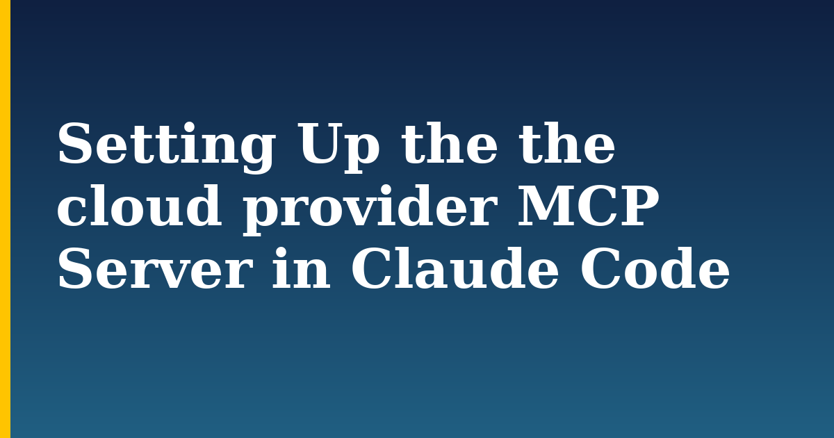 Setting Up the the cloud provider MCP Server in Claude Code