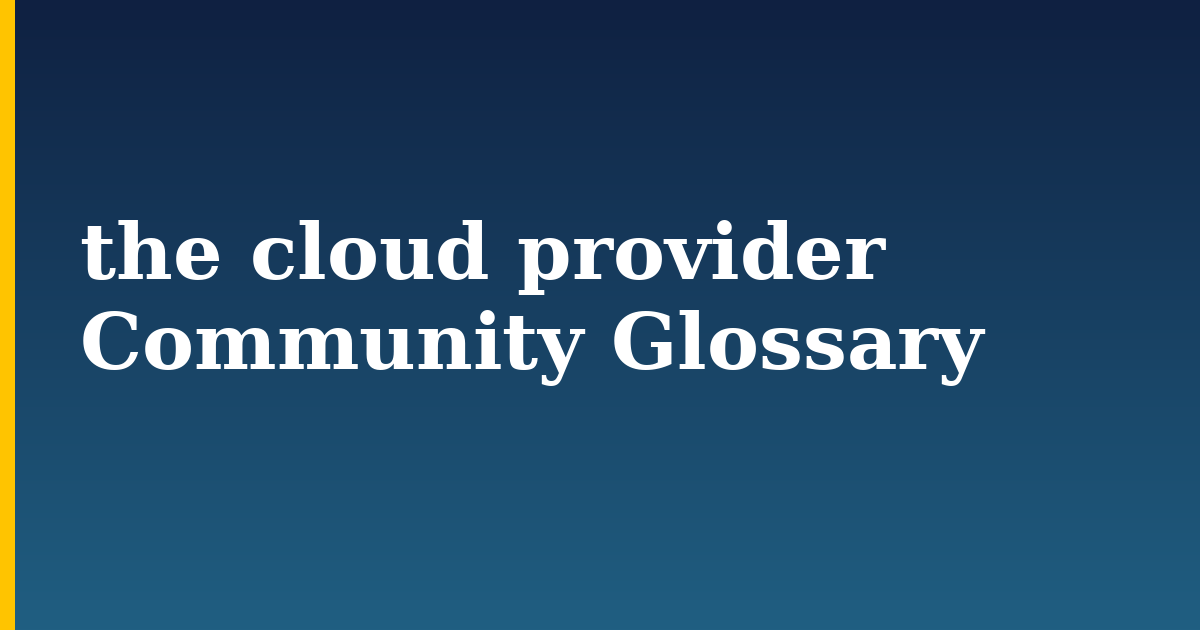 the cloud provider Community Glossary