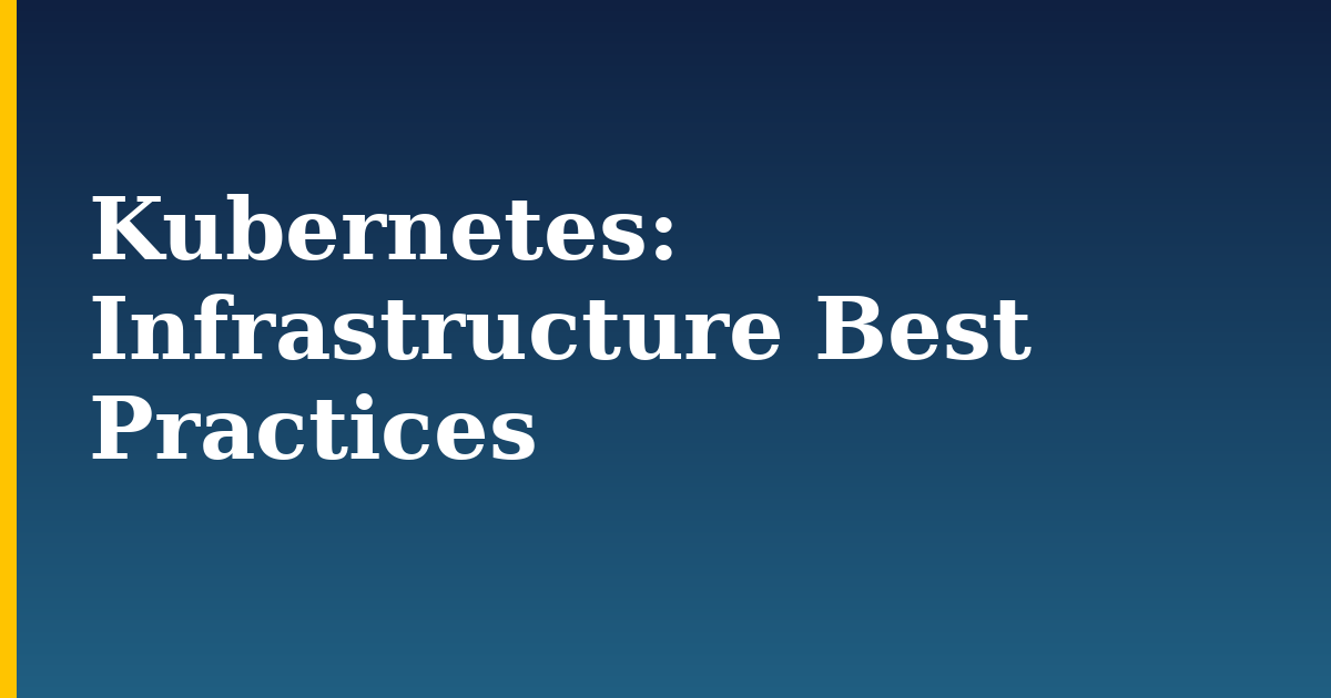 Kubernetes: Infrastructure Best Practices — step-by-step Kubernetes tutorial on Progressive Robot