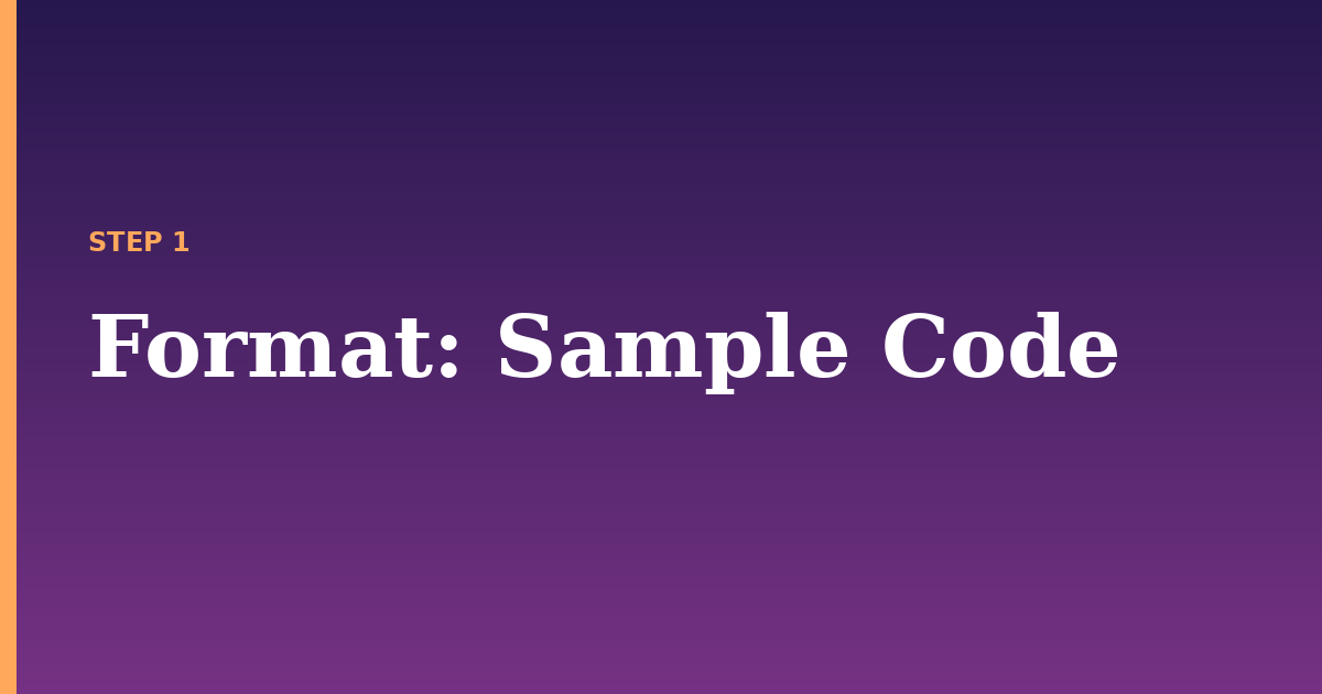 format illustration for: Sample Code