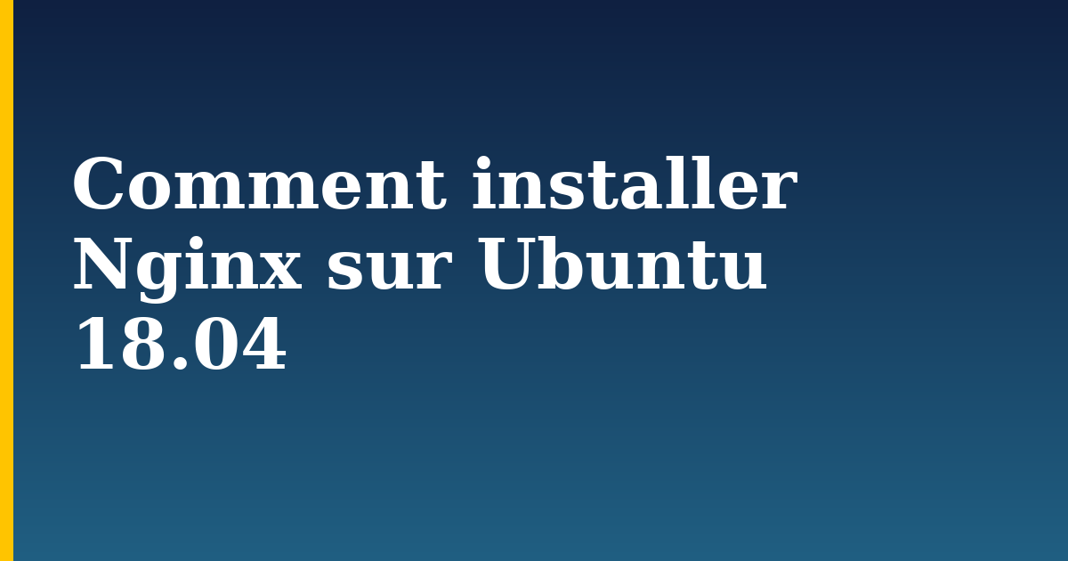Comment installer Nginx sur Ubuntu 18.04