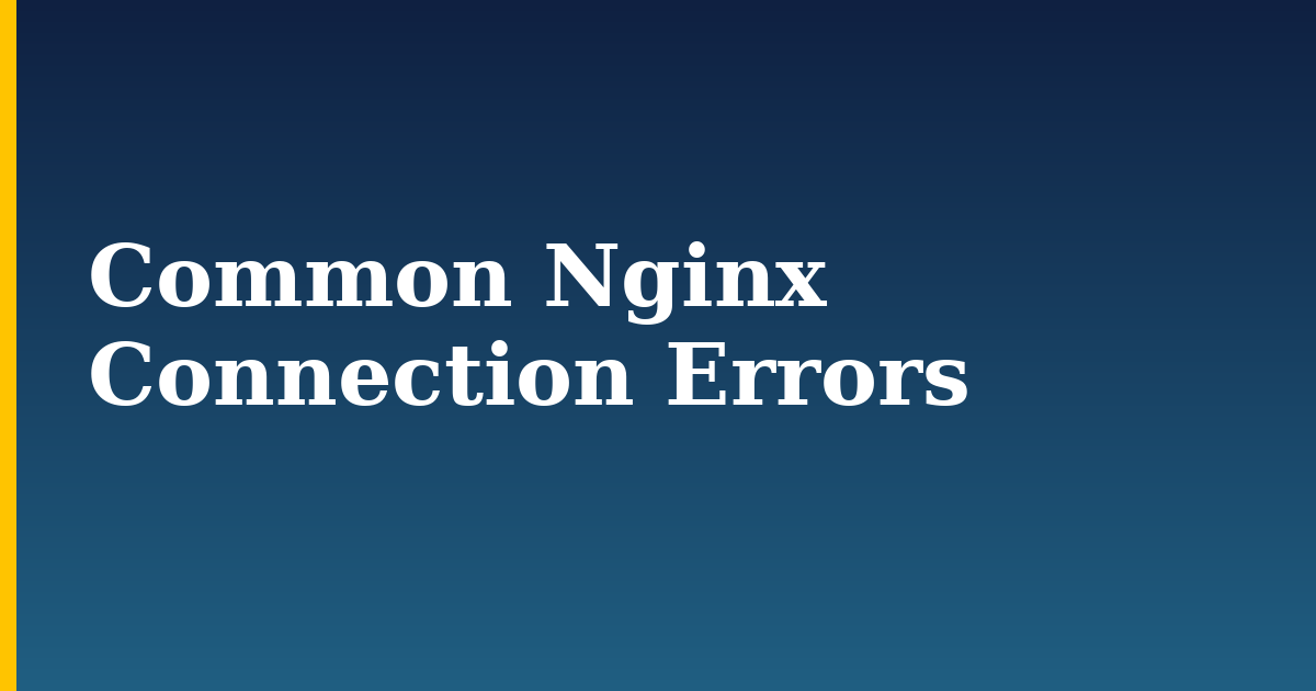 Common Nginx Connection Errors