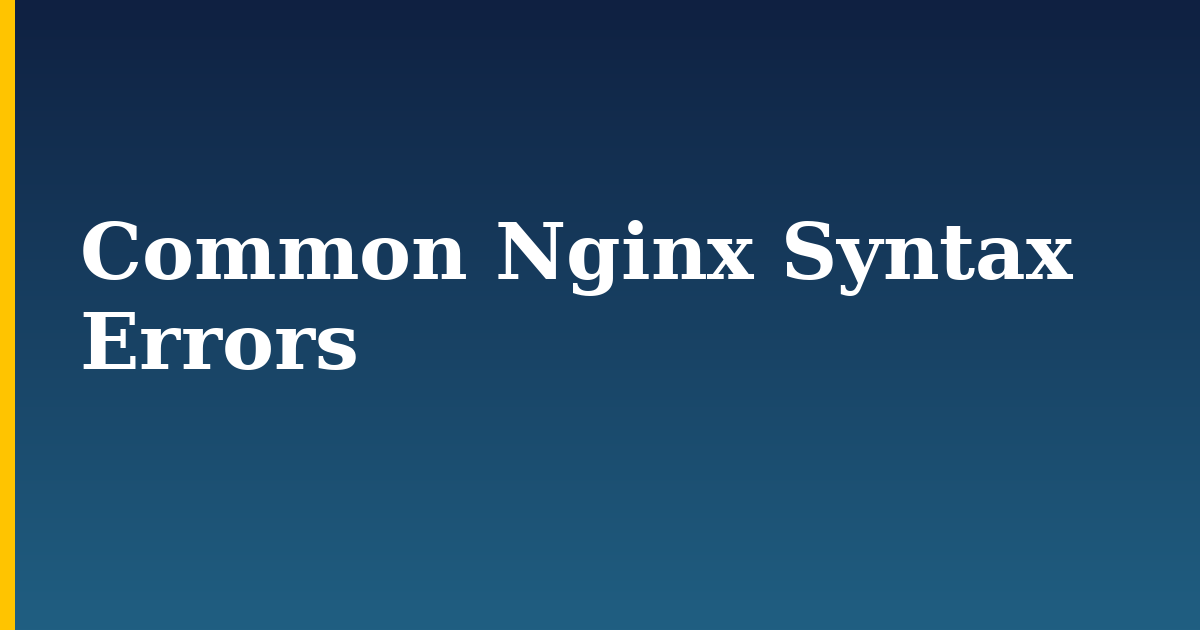 Common Nginx Syntax Errors