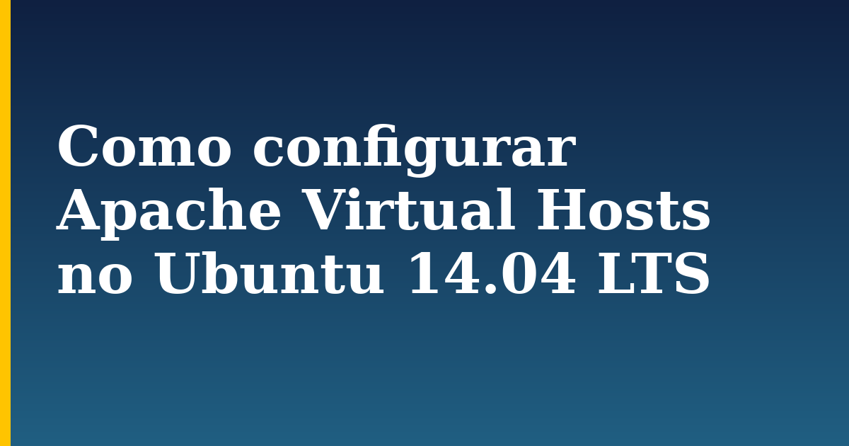 Como configurar Apache Virtual Hosts no Ubuntu 14.04 LTS